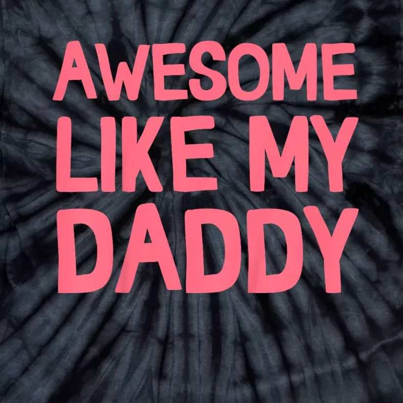 Awesome Like My Daddy Tie-Dye T-Shirt