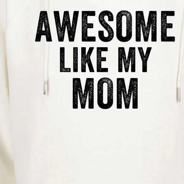 Awesome Like My Mom Funny Mom Mothers Day Mom Jokes Best Mom Ever Cool Mom Womens Funnel Neck Pullover Hood