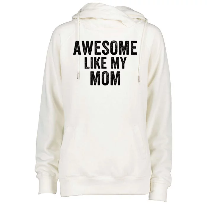 Awesome Like My Mom Funny Mom Mothers Day Mom Jokes Best Mom Ever Cool Mom Womens Funnel Neck Pullover Hood