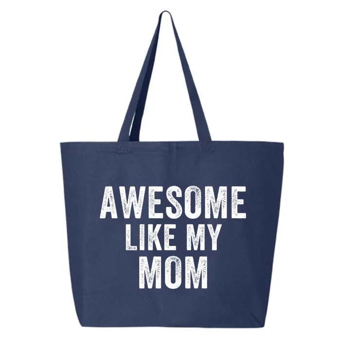 Awesome Like My Mom Funny Mom Mothers Day Mom Jokes Best Mom Ever Cool Mom 25L Jumbo Tote