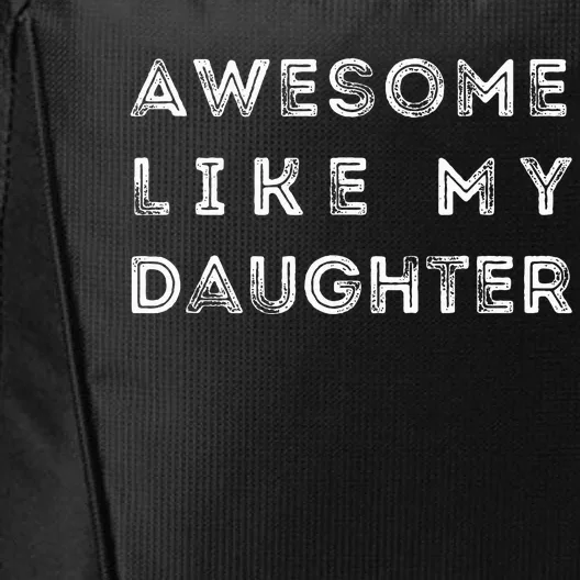 Awesome Like My Daughter Funny City Backpack