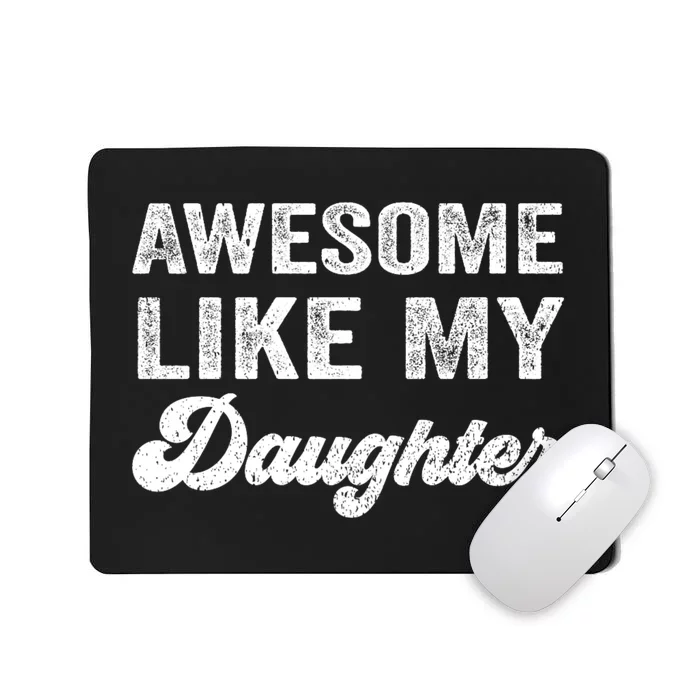 Awesome Like My Daughter Fathers Day Mousepad