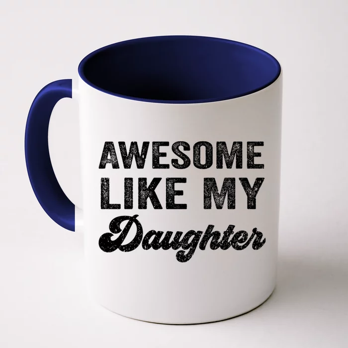 Awesome Like My Daughter Fathers Day Front & Back Coffee Mug