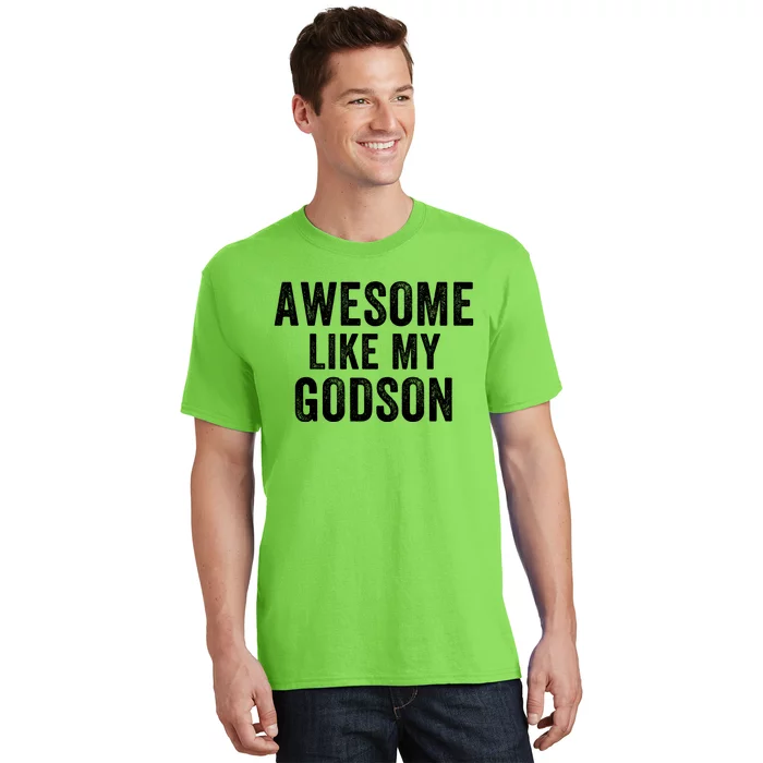 Awesome Like My Godson Funny Godfather Funny Godmother Godparent Baptism T-Shirt