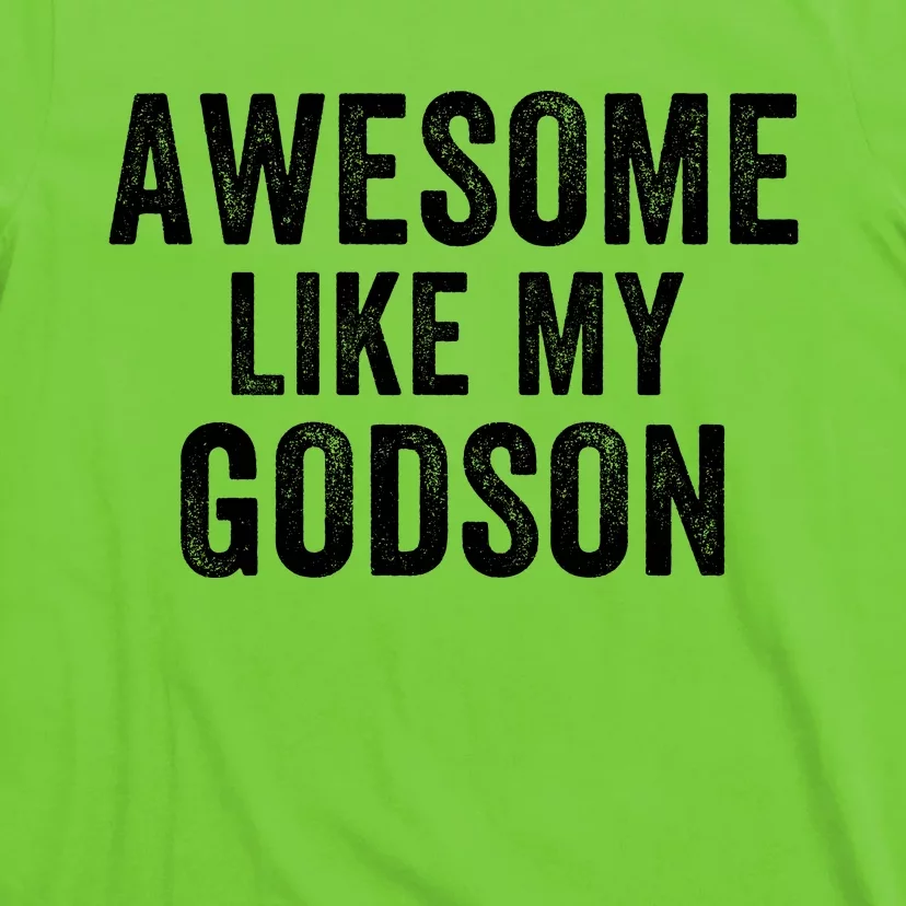 Awesome Like My Godson Funny Godfather Funny Godmother Godparent Baptism T-Shirt