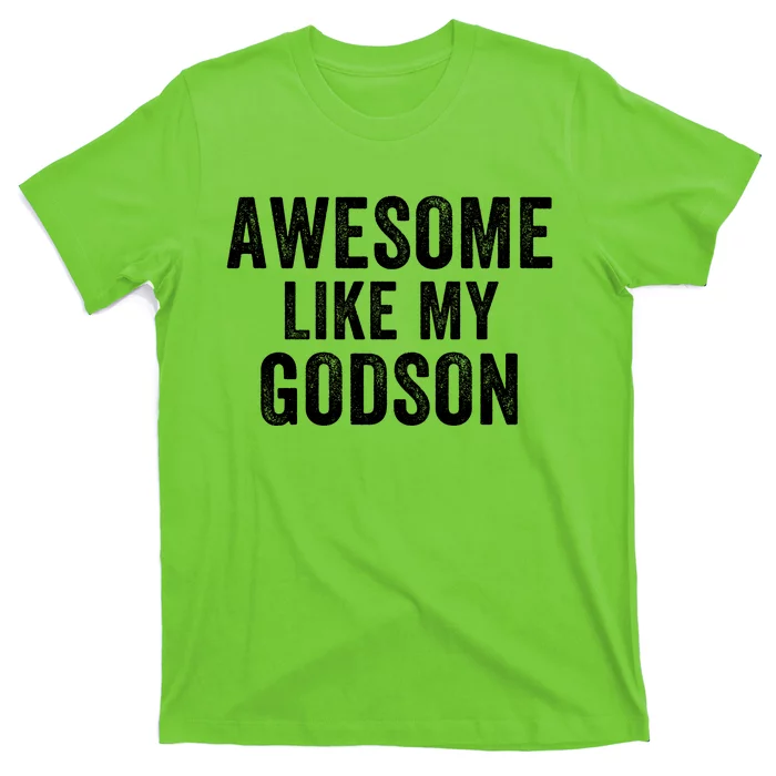 Awesome Like My Godson Funny Godfather Funny Godmother Godparent Baptism T-Shirt