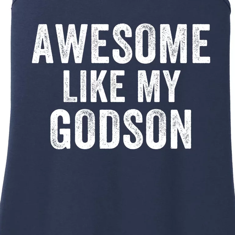 Awesome Like My Godson Funny Godfather Funny Godmother Godparent Baptism Ladies Essential Tank