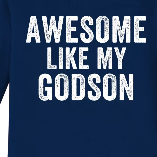 Awesome Like My Godson Funny Godfather Funny Godmother Godparent Baptism Baby Long Sleeve Bodysuit