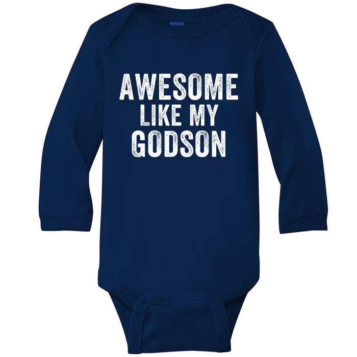 Awesome Like My Godson Funny Godfather Funny Godmother Godparent Baptism Baby Long Sleeve Bodysuit