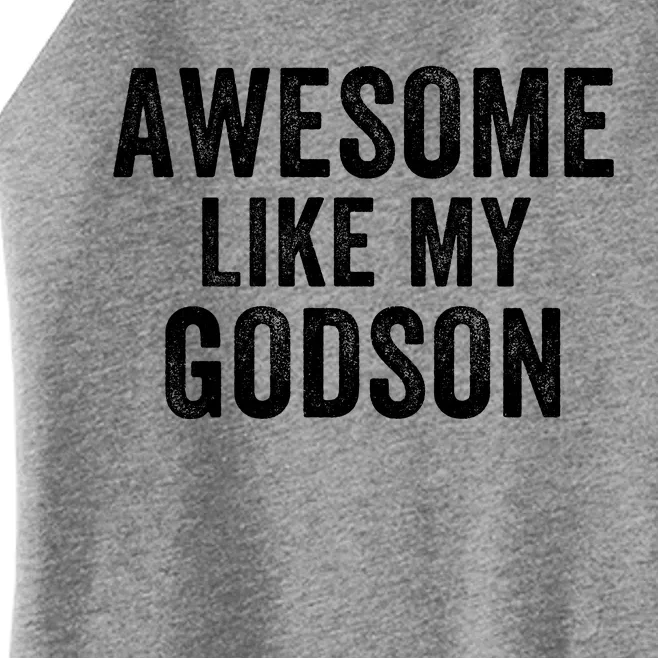 Awesome Like My Godson Funny Godfather Funny Godmother Godparent Baptism Women’s Perfect Tri Rocker Tank