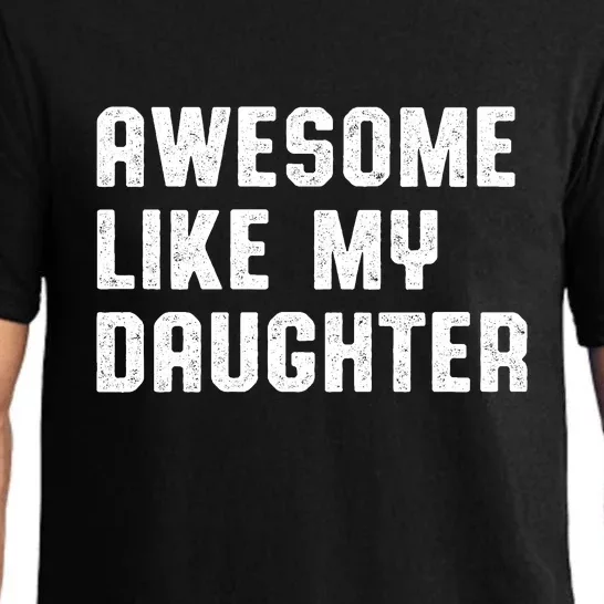 Awesome Like My Daughter Gifts Men Funny Fathers Day Dad Pajama Set