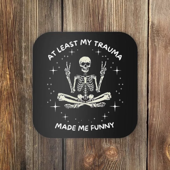 At Least My Trauma Made Me Funny Coaster