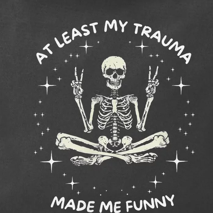 At Least My Trauma Made Me Funny Zip Tote Bag