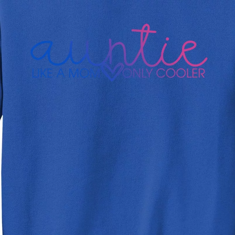 Auntie Like Mom Only Cooler Funny Auntie Lover And Pride Great Gift Tall Sweatshirt