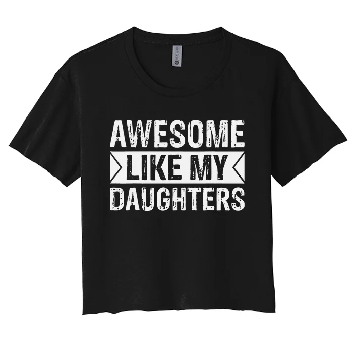 Awesome Like My Daughters Parents Day Family Women's Crop Top Tee