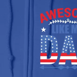 Awesome Like My Dad American Flag 4th Of July Fathers Day Gift Full Zip Hoodie