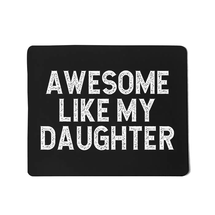 Awesome Like My Daughter Dad Joke  Parents' Day Mousepad