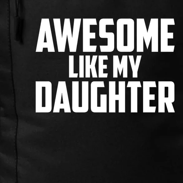 Awesome Like My Daughter Funny Dad Daily Commute Backpack