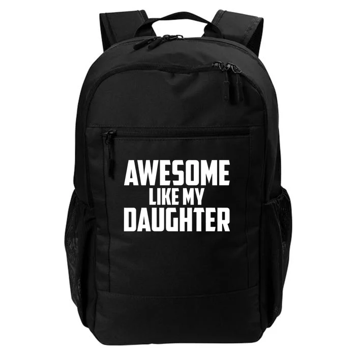 Awesome Like My Daughter Funny Dad Daily Commute Backpack