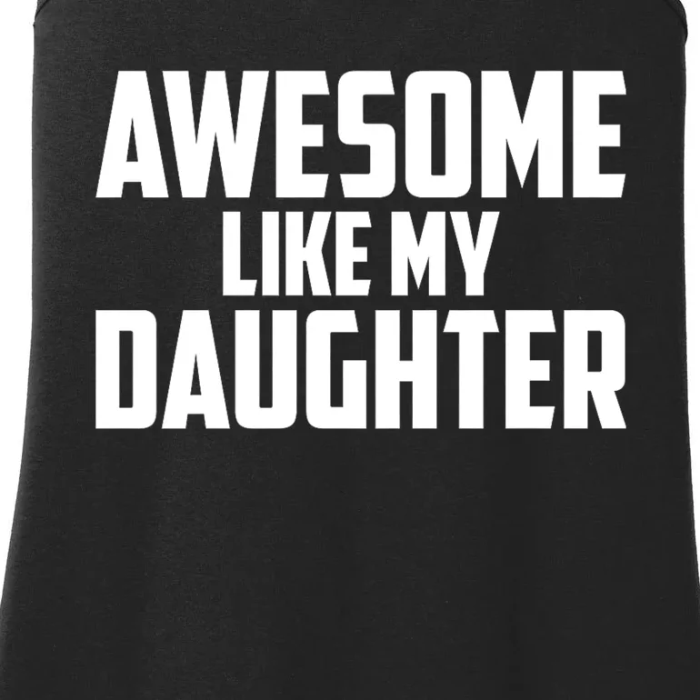 Awesome Like My Daughter Funny Dad Ladies Essential Tank