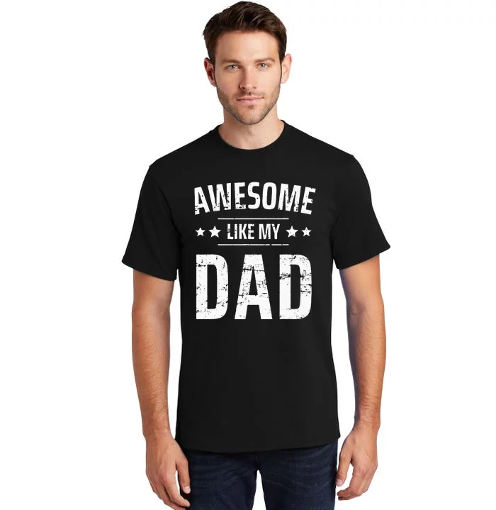 Awesome Like My Dad Sayings Funny Ideas For Fathers Day Tall T-Shirt