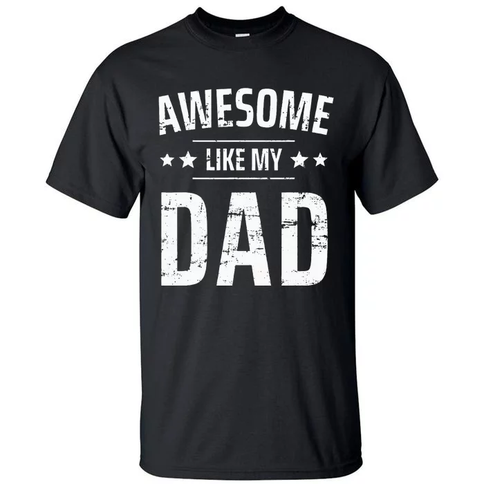 Awesome Like My Dad Sayings Funny Ideas For Fathers Day Tall T-Shirt