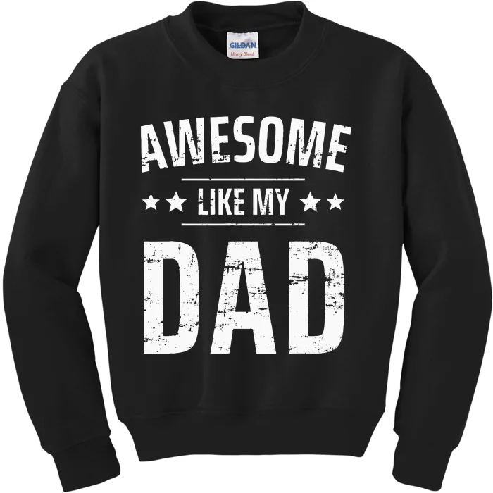 Awesome Like My Dad Sayings Funny Ideas For Fathers Day Kids Sweatshirt