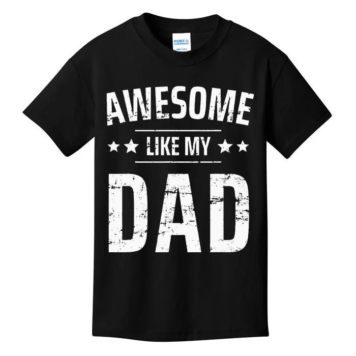 Awesome Like My Dad Sayings Funny Ideas For Fathers Day Kids T-Shirt