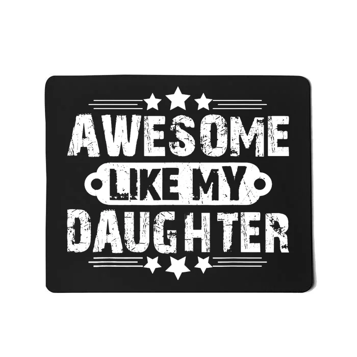 AWESOME LIKE MY DAUGHTER Mothers Father's Day Gift Dad Joke Mousepad