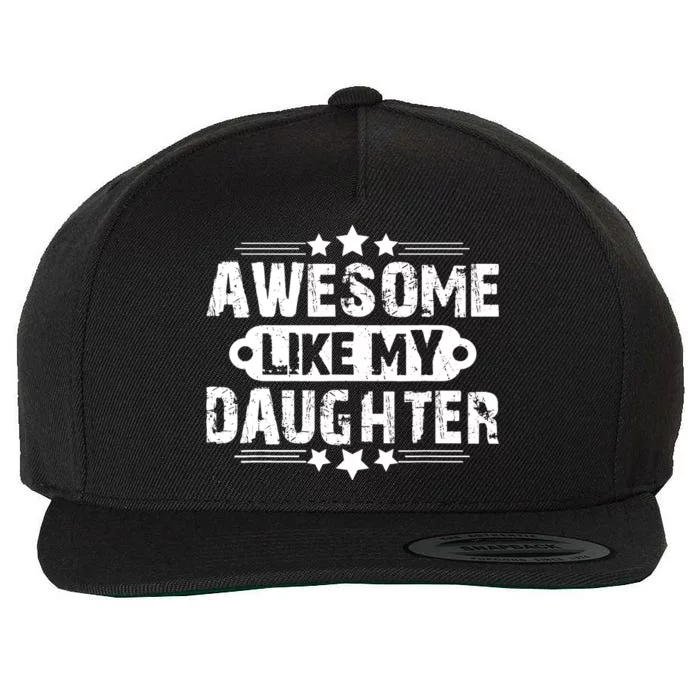 AWESOME LIKE MY DAUGHTER Mothers Father's Day Gift Dad Joke Wool Snapback Cap