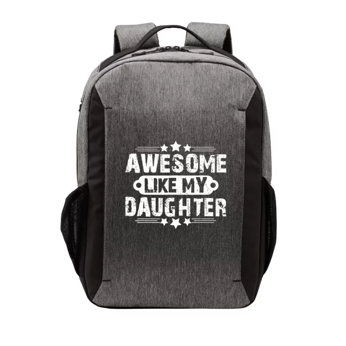 AWESOME LIKE MY DAUGHTER Mothers Father's Day Gift Dad Joke Vector Backpack