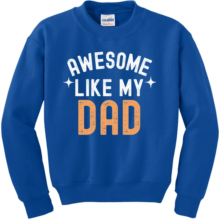 Awesome Like My Dad Funny Cool Retro Vintage Gift Kids Sweatshirt