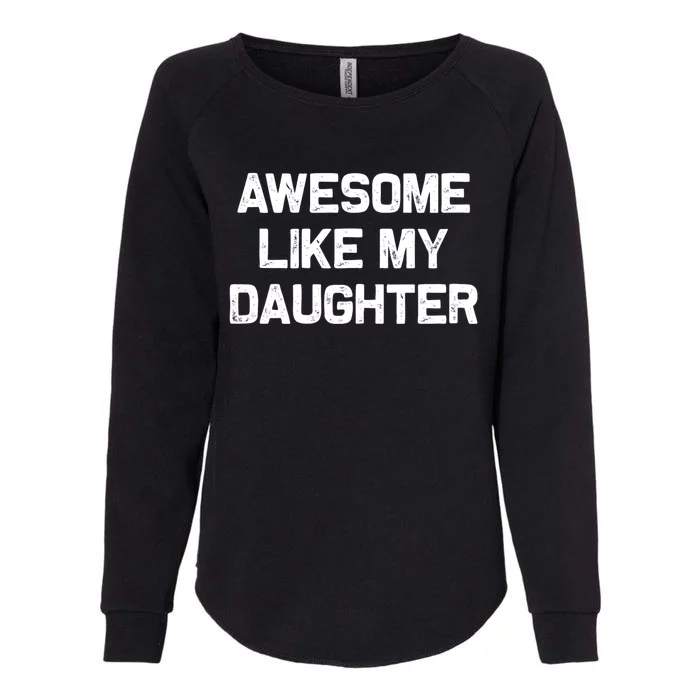 Awesome Like My Daughter Gifts Womens California Wash Sweatshirt