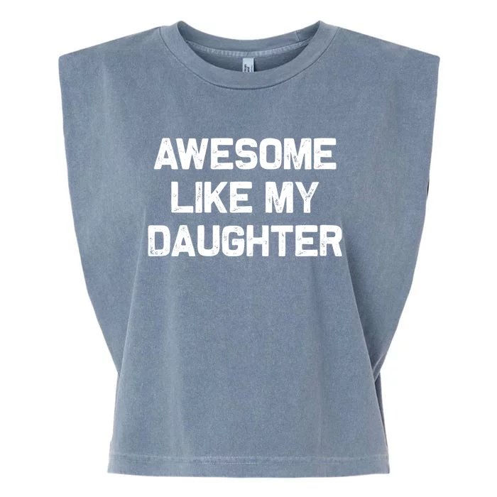 Awesome Like My Daughter Gifts Garment-Dyed Women's Muscle Tee