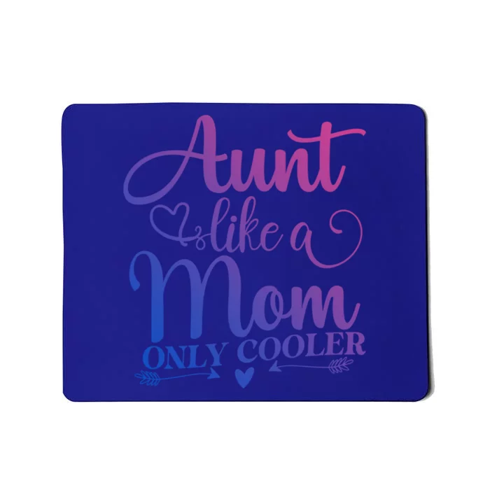 Auntie Like Mom Only Cooler Gift Mousepad