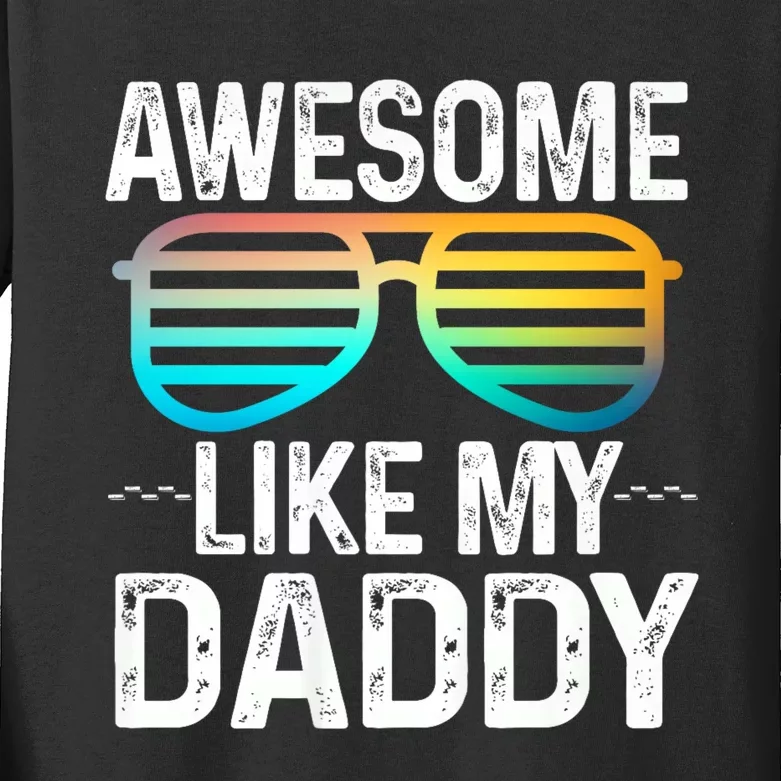 Awesome Like My Daddy Cool Sunglusses Best Parents Day Kids Long Sleeve Shirt