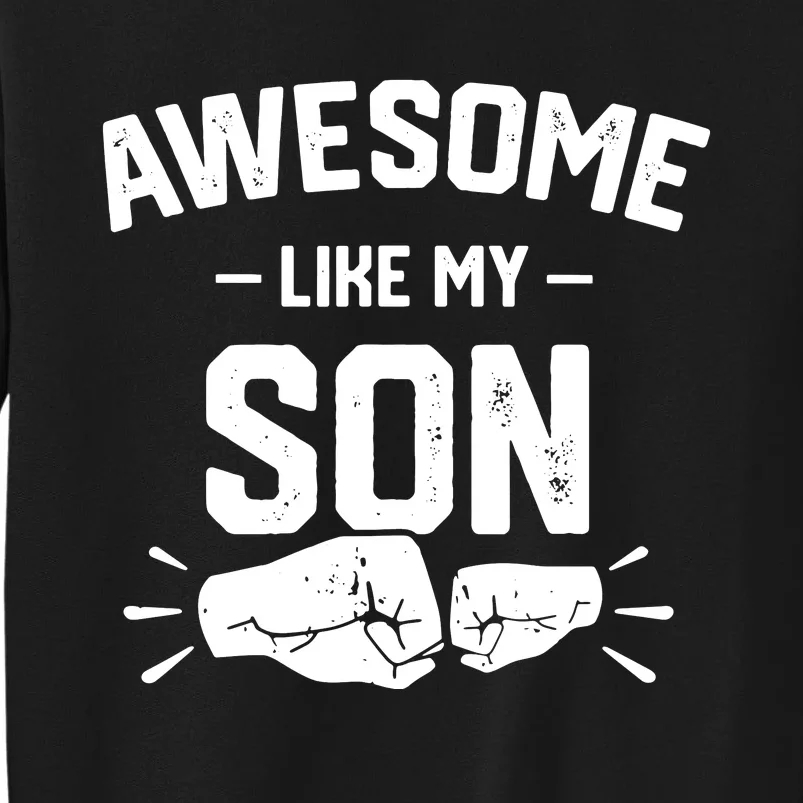 AWESOME LIKE MY SON Funny Father's Day Tall Sweatshirt