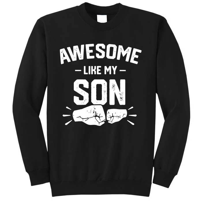 AWESOME LIKE MY SON Funny Father's Day Tall Sweatshirt