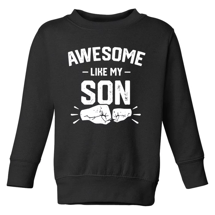 AWESOME LIKE MY SON Funny Father's Day Toddler Sweatshirt