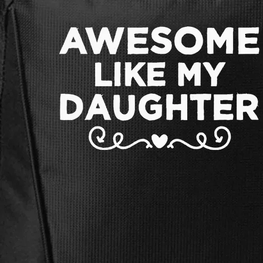 Awesome Like My Daughter Funny Father's Day Dad City Backpack