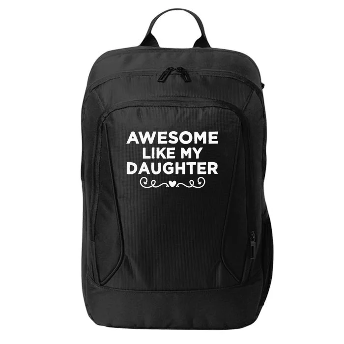 Awesome Like My Daughter Funny Father's Day Dad City Backpack