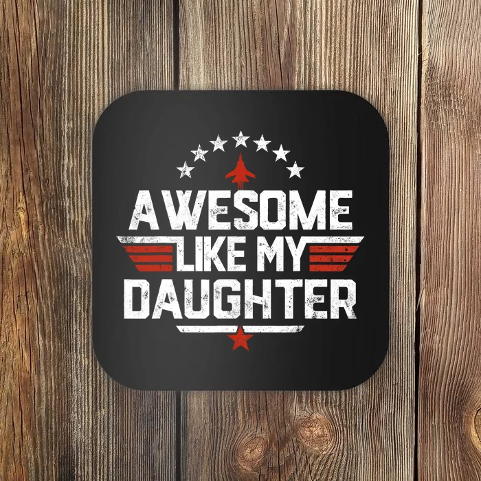 Awesome Like My Daughter Funny Dad Birthday Fathers Day Coaster