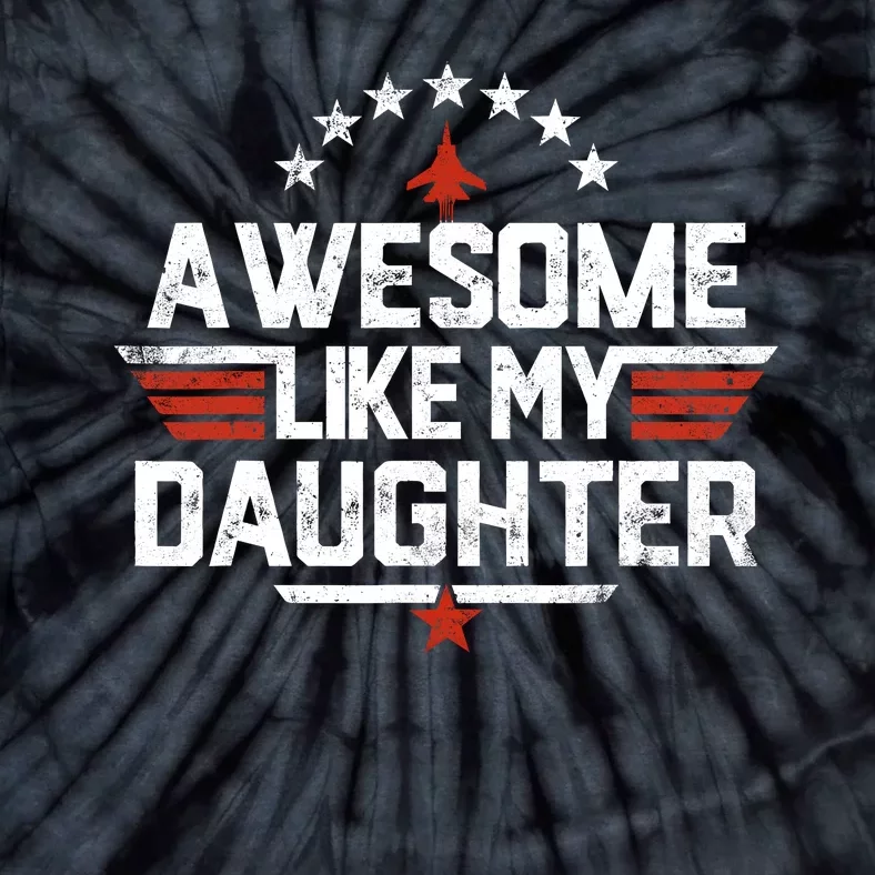 Awesome Like My Daughter Funny Dad Birthday Fathers Day Tie-Dye T-Shirt