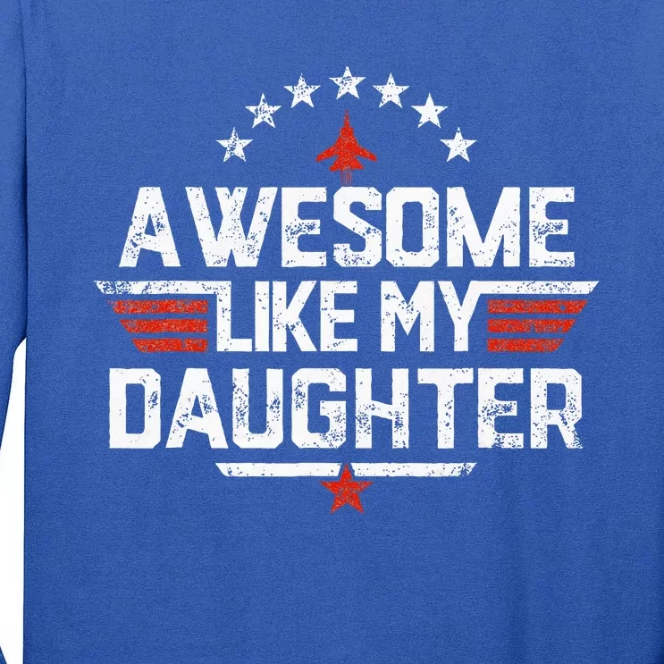 Awesome Like My Daughter Gifts Father Tall Long Sleeve T-Shirt