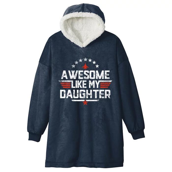 Awesome Like My Daughter Gifts Father Hooded Wearable Blanket