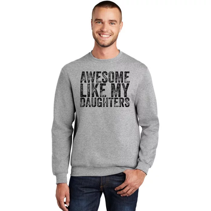 Awesome Like My Daughter Retro Men Dad Funny Fathers Tall Sweatshirt