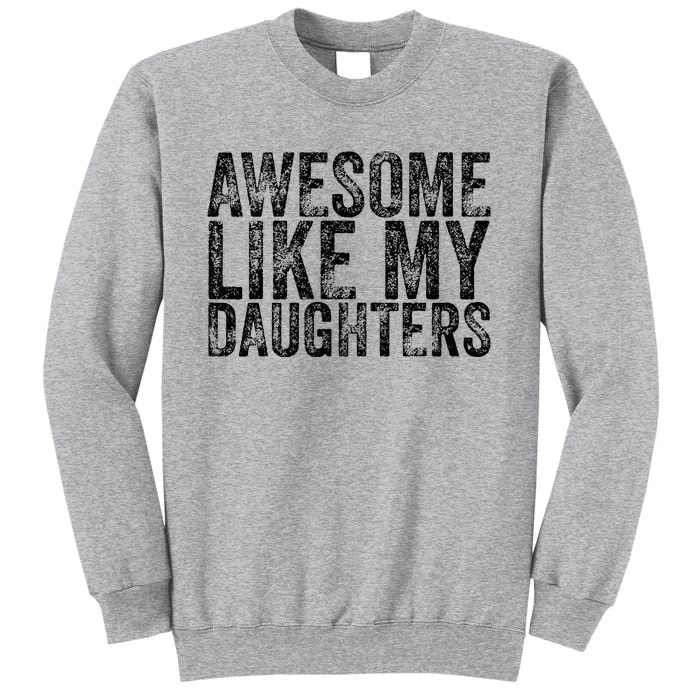 Awesome Like My Daughter Retro Men Dad Funny Fathers Tall Sweatshirt