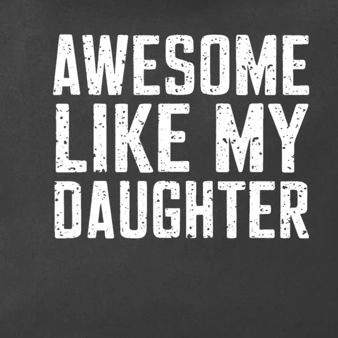 Awesome Like My Daughter Gifts Funny Fathers Day Daddy Zip Tote Bag