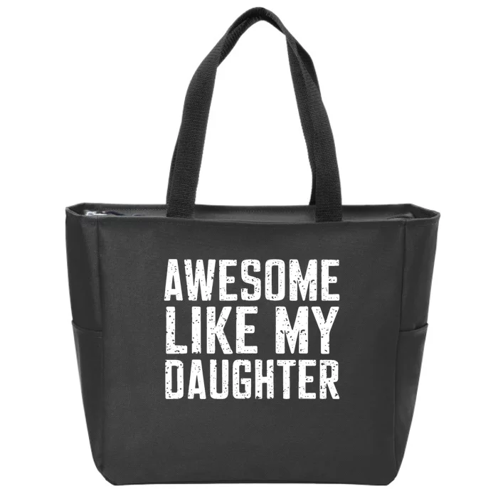 Awesome Like My Daughter Gifts Funny Fathers Day Daddy Zip Tote Bag