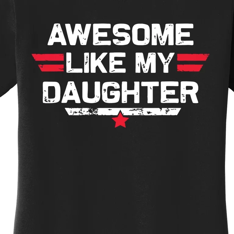 Awesome Like My Daughter Gifts Funny Fathers Day Dad Women's T-Shirt